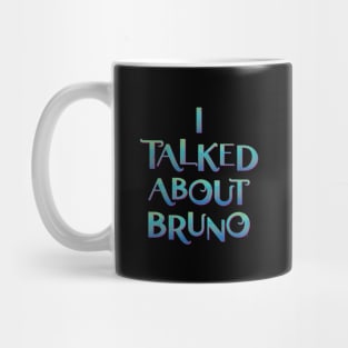 I Talked About Bruno Mug